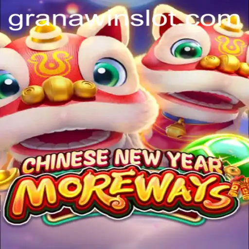 Unveiling the Excitement of CHINESENEWYEARMOREWAYS: A Journey to GranaWin